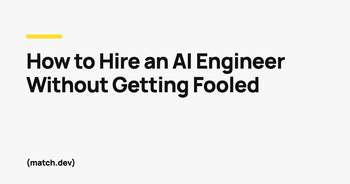 How to Hire an AI Engineer Without Getting Fooled by the Title