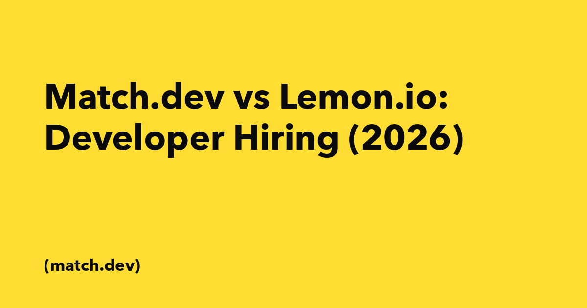 Match.dev vs Lemon.io: Which Is Better for Startup Hiring in 2026?
