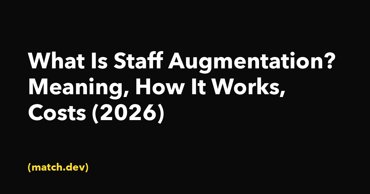 What Is Staff Augmentation? Meaning, How It Works, Costs (2026)